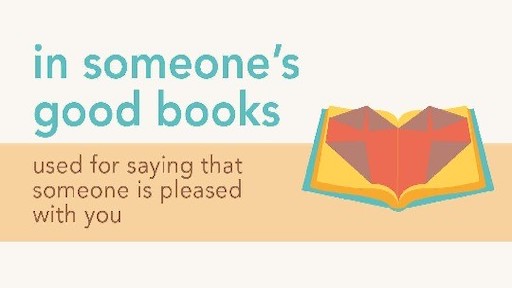 معنی فارسی اصطلاح: Be in someone's good (or bad) books