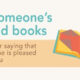 معنی فارسی اصطلاح: Be in someone's good (or bad) books